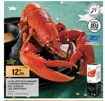 Intermarché Les créations le majestueux,homard canadien entier cuit msc surgelé offre
