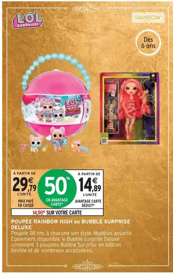 Intermarché Poupee rainbow high ou bubble surprise deluxe offre