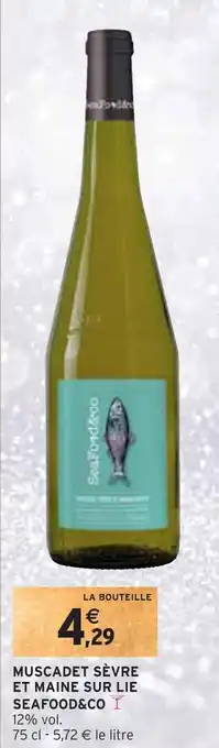 Intermarché Seafood&co muscadet sèvre et maine sur lie offre