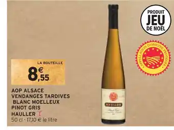 Intermarché Hauller aop alsace vendanges tardives blanc moelleux pinot gris offre