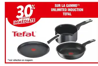 Cora x Carrefour Tefal 30% de remise immediate sur la gamme unlimited induction tefal offre