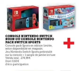 Super U CONSOLE NINTENDO SWITCH NEON OU CONSOLE NINTENDO PACK SWITCH SPORTS offre