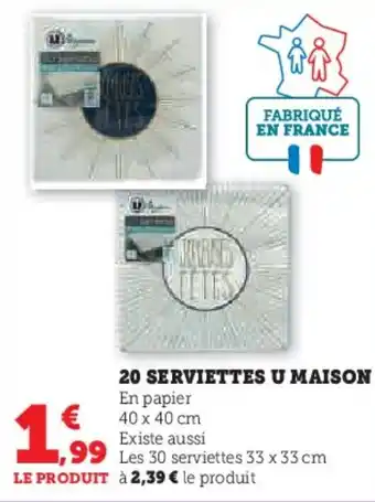 Super U 20 SERVIETTES U MAISON offre
