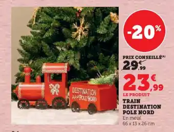 Super U TRAIN DESTINATION POLE NORD offre