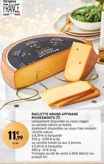 Intermarché RACLETTE GRAND AFFINAGE RICHESMONTS offre