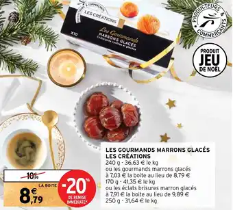 LES GOURMANDS MARRONS GLACÉS LES CRÉATIONS