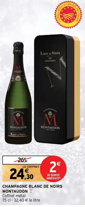 Intermarché CHAMPAGNE BLANC DE NOIRS MONTAUDON offre