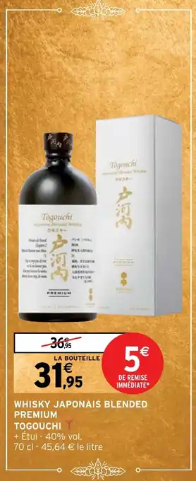 Intermarché WHISKY JAPONAIS BLENDED PREMIUM TOGOUCHI offre