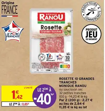 Intermarché ROSETTE 10 GRANDES TRANCHES MONIQUE RANOU offre
