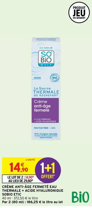 Intermarché CRÈME ANTI-ÂGE FERMETÉ EAU THERMALE + ACIDE HYALURONIQUE SOBIO ETIC offre