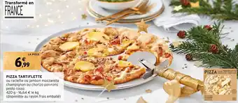 Intermarché PIZZA TARTIFLETTE offre