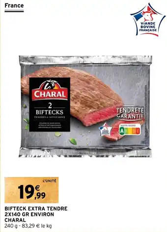 Intermarché BIFTECK EXTRA TENDRE 2X140 GR ENVIRON CHARAL offre