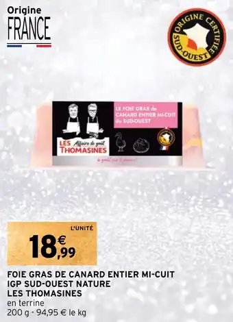Intermarché FOIE GRAS DE CANARD ENTIER MI-CUIT IGP SUD-OUEST NATURE LES THOMASINES offre