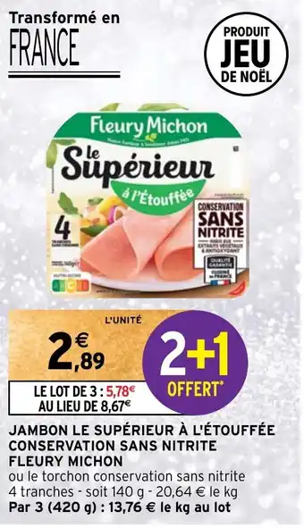 Intermarché JAMBON LE SUPÉRIEUR À L'ÉTOUFFÉE CONSERVATION SANS NITRITE FLEURY MICHON offre