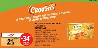 Intermarché MAXI CROUSTIS CHEESY X2 SURGELÉS BONDUELLE offre