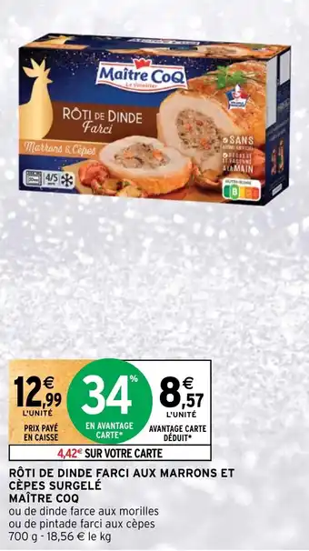 Intermarché RÔTI DE DINDE FARCI AUX MARRONS ET CÈPES SURGELÉ MAÎTRE COQ offre