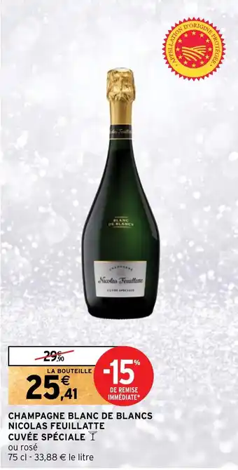 Intermarché CHAMPAGNE BLANC DE BLANCS NICOLAS FEUILLATTE CUVÉE SPÉCIALE offre