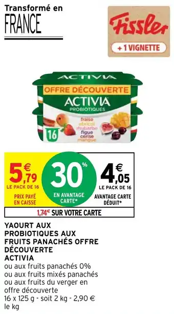 Intermarché YAOURT AUX PROBIOTIQUES AUX FRUITS PANACHÉS OFFRE DÉCOUVERTE ACTIVIA offre