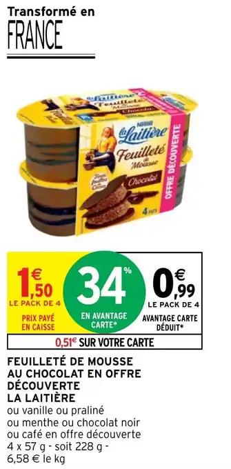 Intermarché FEUILLETÉ DE MOUSSE AU CHOCOLAT EN OFFRE DÉCOUVERTE LA LAITIÈRE offre