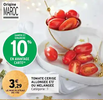 Intermarché TOMATE CERISE ALLONGEE ET/ OU MELANGEE offre