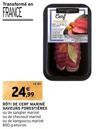 Intermarché RÔTI DE CERF MARINÉ SAVEURS FORESTIÈRES offre