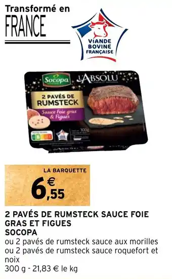 Intermarché 2 PAVÉS DE RUMSTECK SAUCE FOIE GRAS ET FIGUES SOCOPA offre
