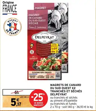 Intermarché MAGRETS DE CANARD DU SUD OUEST X2 TRANCHÉS ET SÉCHÉS DELPEYRAT offre