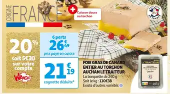 Auchan Supermarché Auchan le traiteur foie gras de canard entier au torchon offre