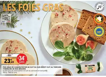 Intermarché FOIE GRAS DE CANARD ENTIER MI-CUIT DU SUD-OUEST CUIT AU TORCHON ITINÉRAIRE DE NOS RÉGIONS offre