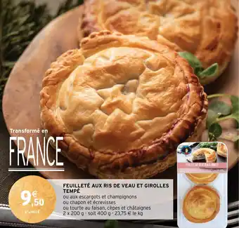 Intermarché FEUILLETÉ AUX RIS DE VEAU ET GIROLLES TEMPÉ offre