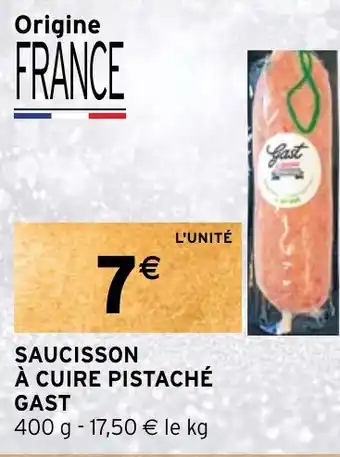 Intermarché SAUCISSON À CUIRE PISTACHÉ GAST offre