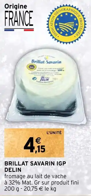 Intermarché BRILLAT SAVARIN IGP DELIN offre