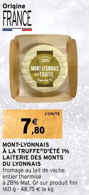 Intermarché MONT-LYONNAIS ALA TRUFFE D'ETE 1% LAITERIE DES MONTS DU LYONNAIS offre