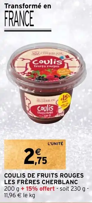 Intermarché COULIS DE FRUITS ROUGES LES FRÈRES CHERBLANC offre