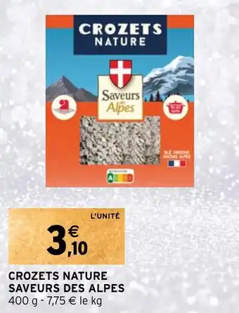 Intermarché CROZETS NATURE SAVEURS DES ALPES offre