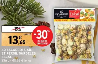 Intermarché 60 ESCARGOTS AIL ET PERSIL SURGELÉS ESCAL offre