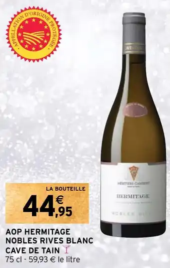 Intermarché AOP HERMITAGE NOBLES RIVES BLANC CAVE DE TAIN offre