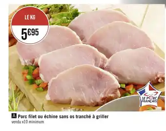 Géant Casino Porc filet ou échine sans os tranché à griller offre