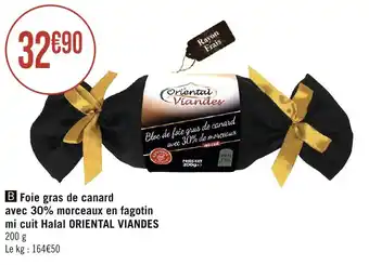 Géant Casino Foie gras de canard avec 30% morceaux en fagotin mi cuit Halal ORIENTAL VIANDES offre