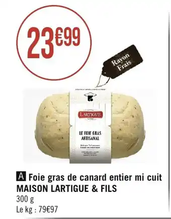 Géant Casino Foie gras de canard entier mi cuit MAISON LARTIGUE & FILS offre