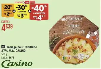 Géant Casino Fromage pour Tartiflette 27% M.G. CASINO offre