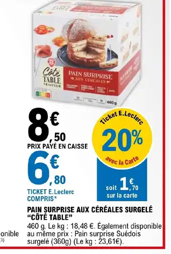 E.Leclerc PAIN SURPRISE AUX CÉRÉALES SURGELÉ CÔTÉ TABLE offre