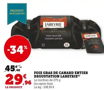 Super U FOIE GRAS DE CANARD ENTIER DEGUSTATION FOIE GRAS DE CANARD ENTIER DEGUSTATION LABEYRIE(¹) Le torchon de 275 g offre