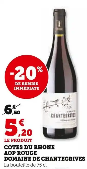 Super U COTES DU RHONE AOP ROUGE DOMAINE DE CHANTEGRIVES offre