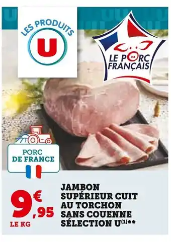 Super U JAMBON SUPÉRIEUR CUIT AU TORCHON SANS COUENNE SÉLECTION U(¹)** offre