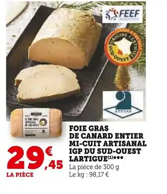 Super U FOIE GRAS DE CANARD ENTIER MI-CUIT ARTISANAL IGP DU SUD-OUEST LARTIGUE(¹) offre