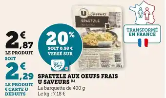 Super U SPAETZLE AUX OEUFS FRAIS U SAVEURS (¹) offre