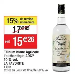 Cora x Carrefour (2) Rhum blanc Agricole l'authentique AOC(³) 50% vol. LA FAVORITE offre