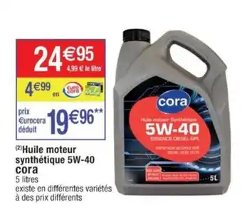 Cora x Carrefour (2) Huile moteur synthétique 5W-40 cora offre