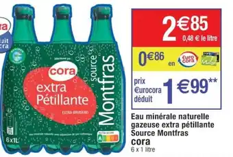 Cora x Carrefour Eau minérale naturelle gazeuse extra pétillante Source Montfras cora) offre
